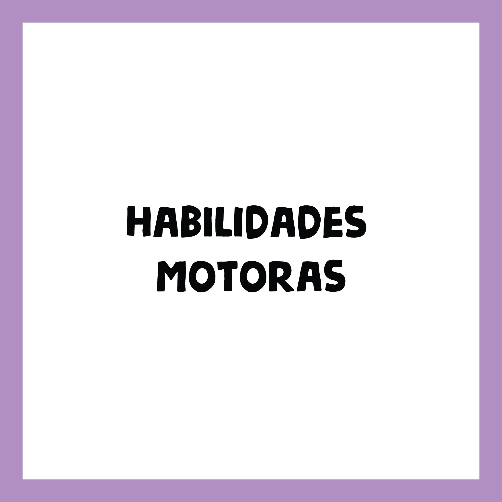 Habilidades Motoras